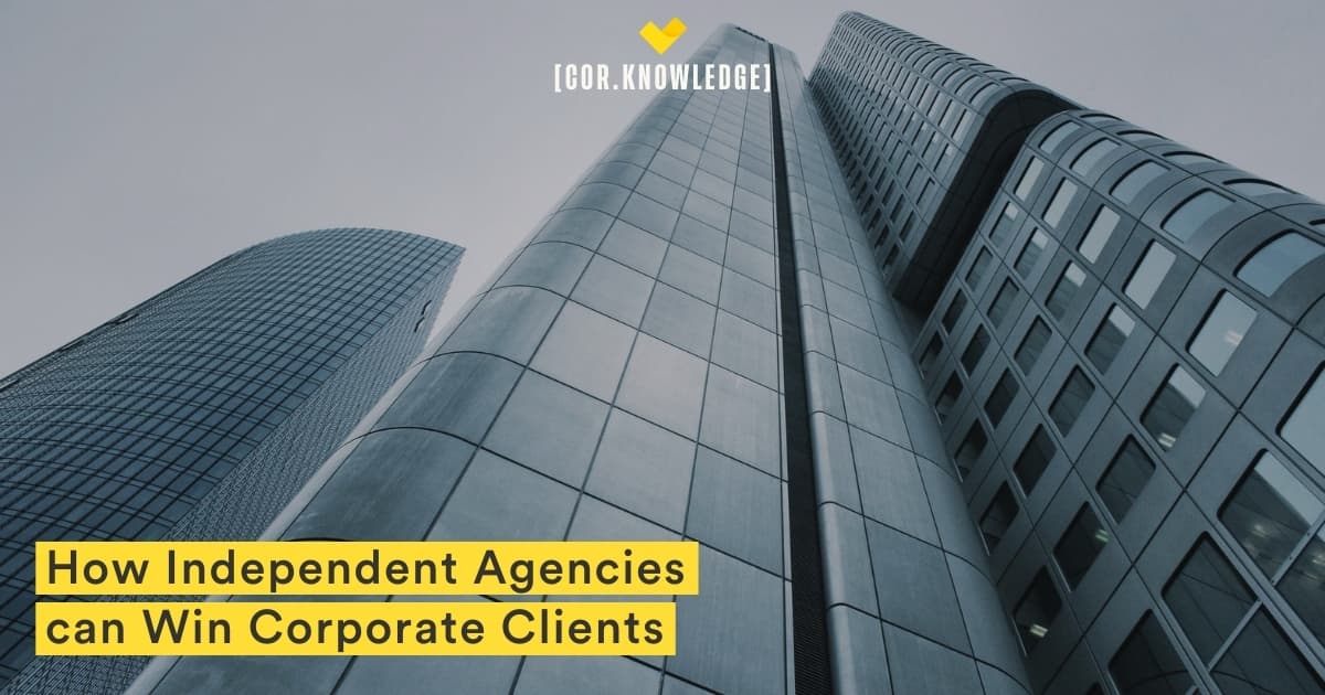 Independent Agencies: How to Win Corporate Clients