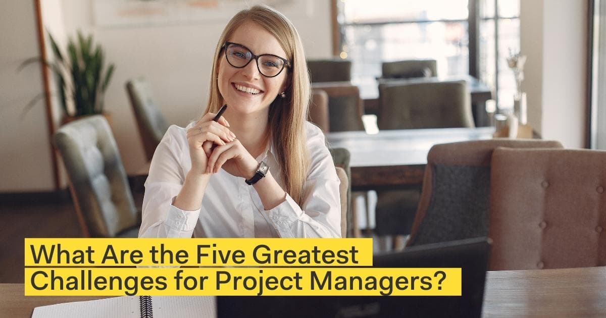 What Are the Five Greatest Challenges for Project Managers?
