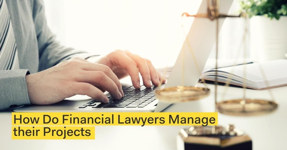 How Do Financial Lawyers Manage their Projects