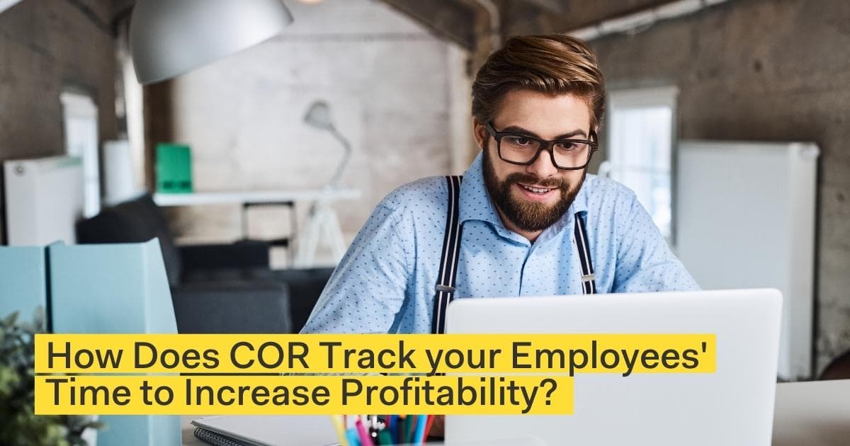 How Does COR Track your Employees’ Time to Increase Profitability?