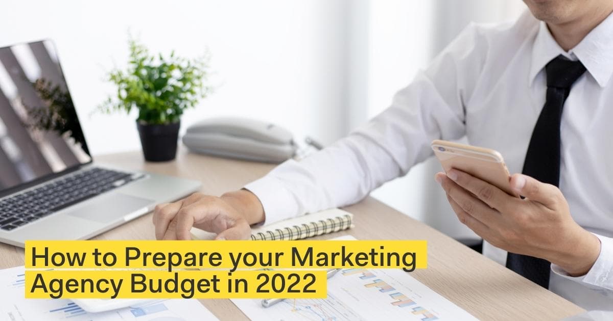 How to Prepare your Marketing Agency Budget in 2022