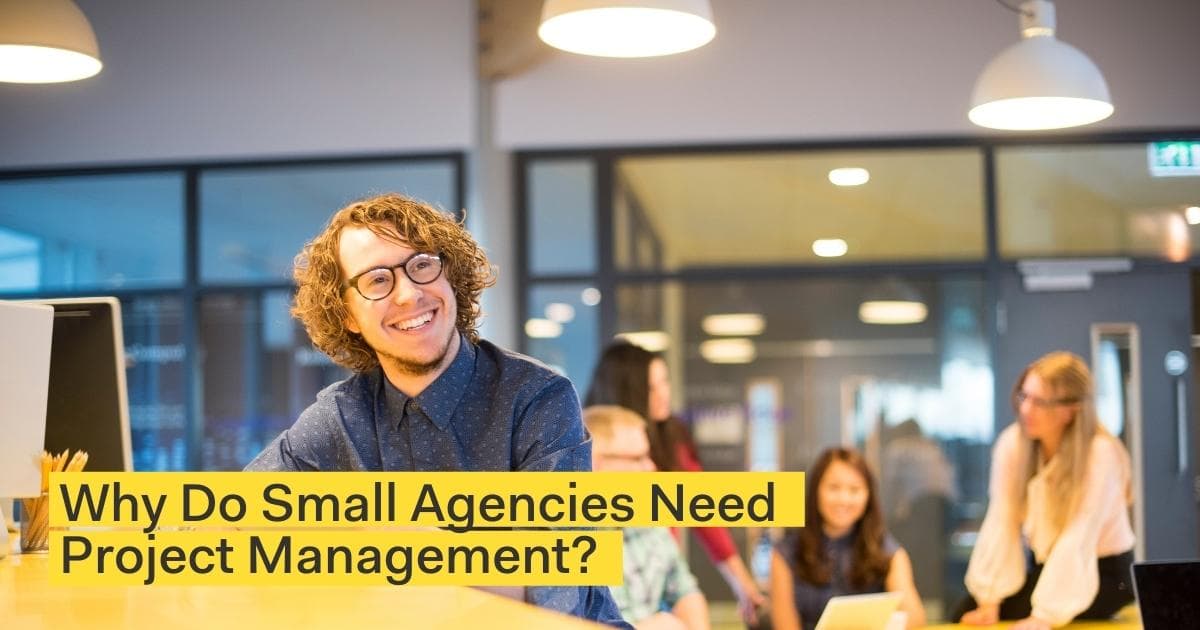 Why Do Small Agencies Need Project Management?