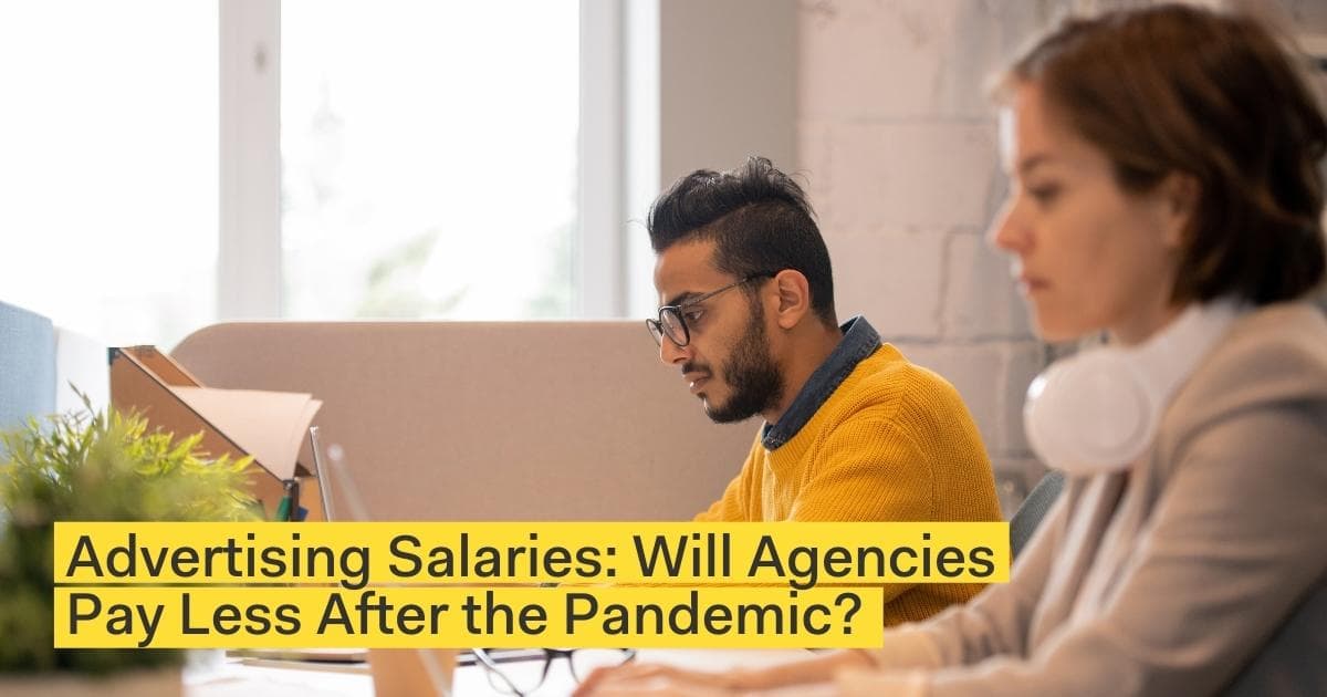 Advertising Salaries: Will Agencies Pay Less After the Pandemic?