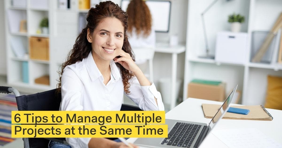 6 Tips to Manage Multiple Projects at the Same Time