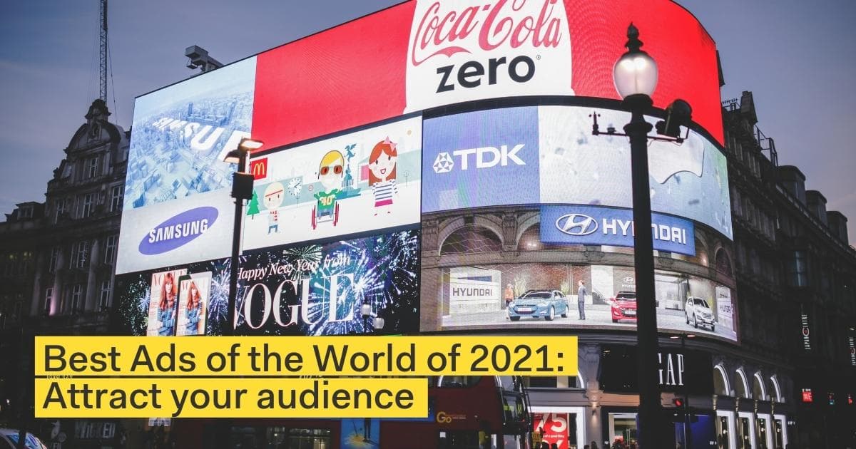 Best Ads of the World of 2021: Attract Your Audience
